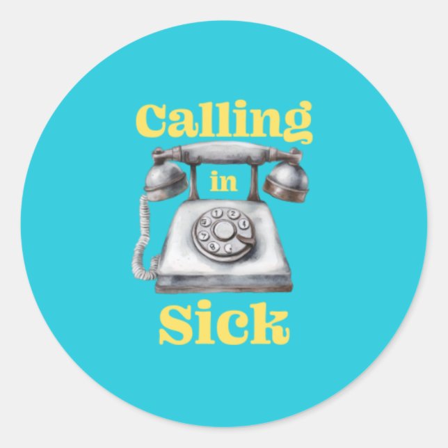 Calling in Sick Sticker (Front)