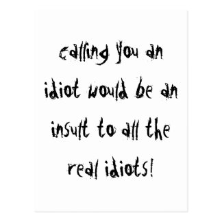Calling Idiot Sarcastic Cards | Zazzle