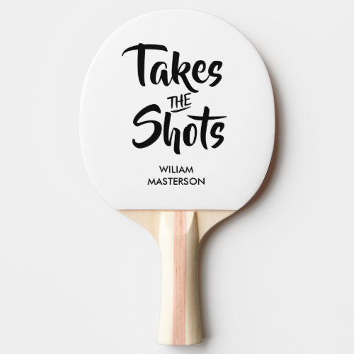 Calls the Shots Funny Quote Ping Pong Paddle