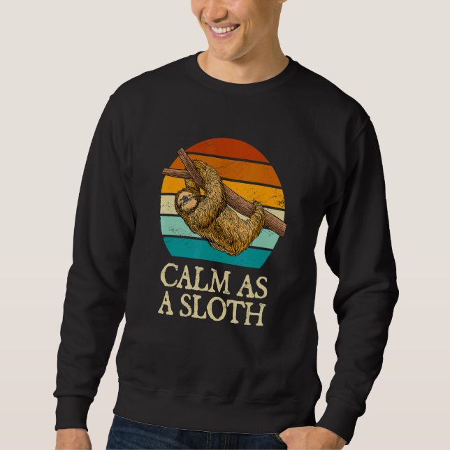 Calm as a Sloth Introvert Pun Antisocial Joke Slot Sweatshirt (Front)