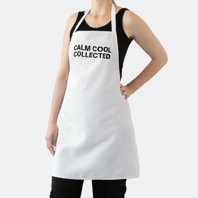 Calm cool collected typography modern funny white  apron (Insitu)