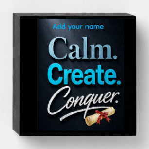Calm create conquer plaque