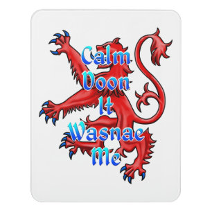 Calm Doon It Wasnae Me Funny Scottish Door Sign