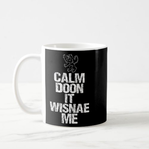 Calm Doon Wisnae Me Scottish Roots Lion Rampant Sc Coffee Mug