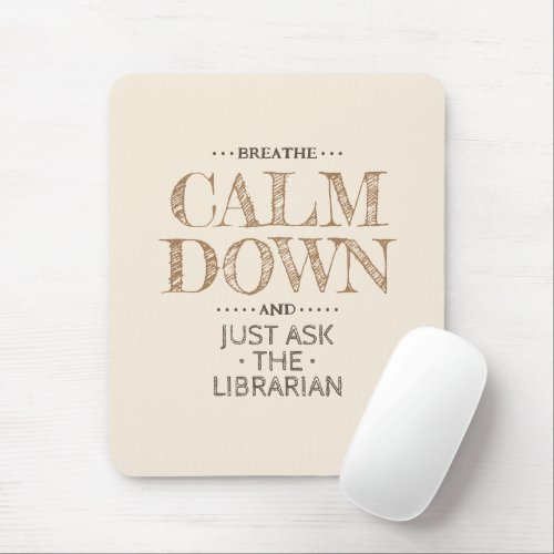 Calm Down Ask a Librarian Mouse Pad