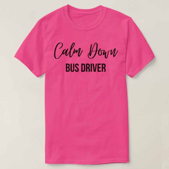 Calm Down Busdriver T-Shirt (Design Front)
