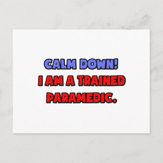 Calm Down .. I am a Trained Paramedic Postcard