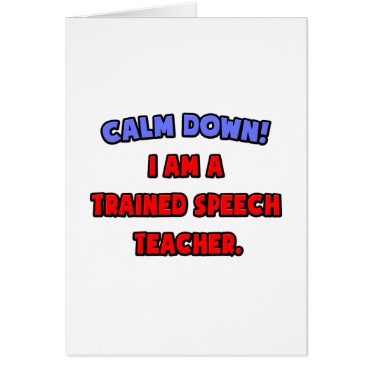 Calm Down .. I am a Trained Speech Teacher (Front)