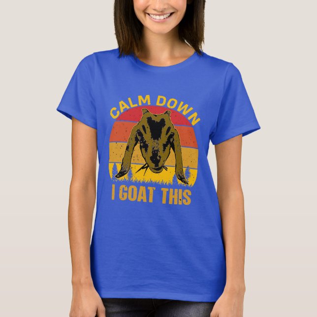 Calm Down I Goat This T-Shirt (Front)