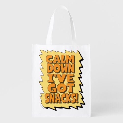 Calm Down I have got those snacks Grocery Bag