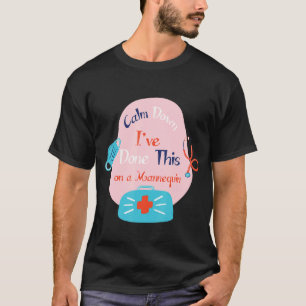 Calm Down I ve Done This on a Mannequin Nurse Quo T-Shirt