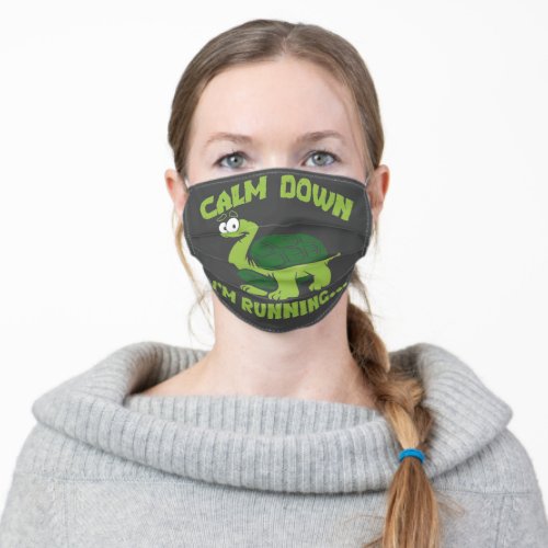 Calm Down Im Running Tortoise Adult Cloth Face Mask