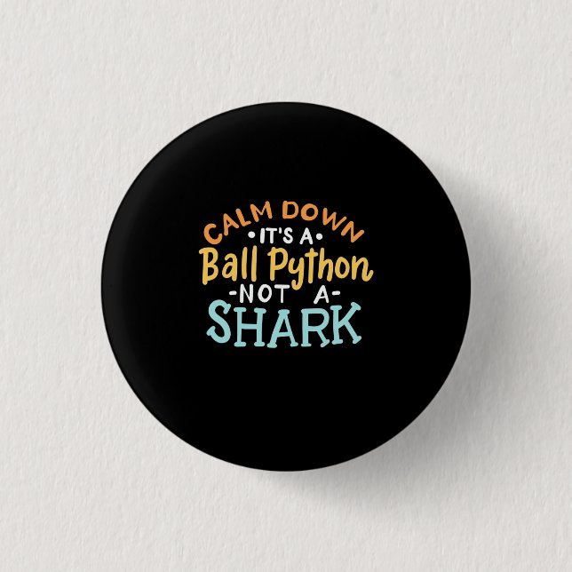 Calm Down It Is A Ball Python Button (Front)