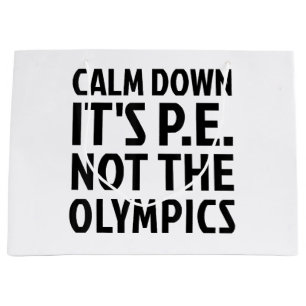 Calm Down It's PE Not The Olympics Physical Educat Large Gift Bag