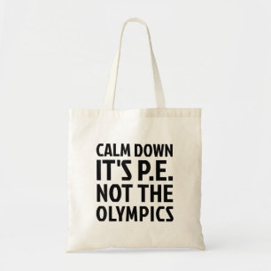 Calm Down It's PE Not The Olympics Physical Educat Tote Bag