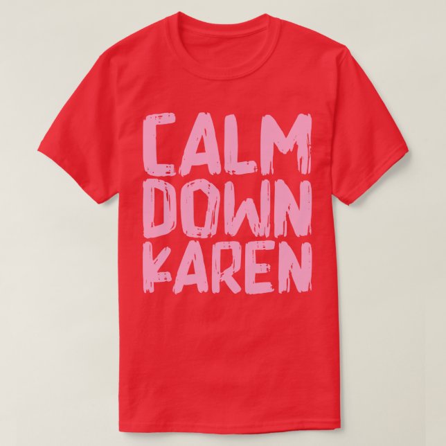 Calm Down Karen 1 T-Shirt (Design Front)