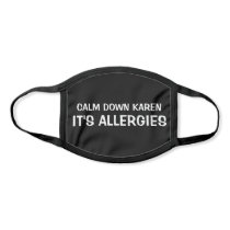 Calm Down Karen Its Allergies Face Mask