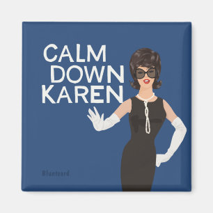 Calm down Karen Magnet