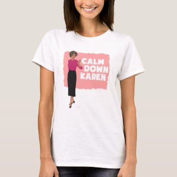 Calm Down Karen. Poc T-shirt by bluntcard at Zazzle