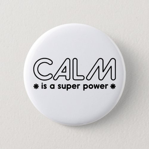Calm Is A Super Power Button
