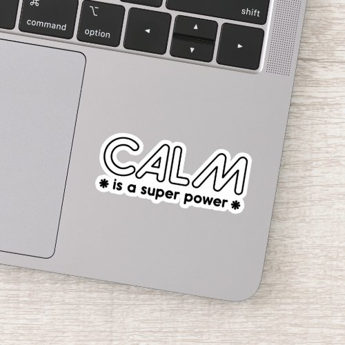 Calm Is A Super Power Sticker