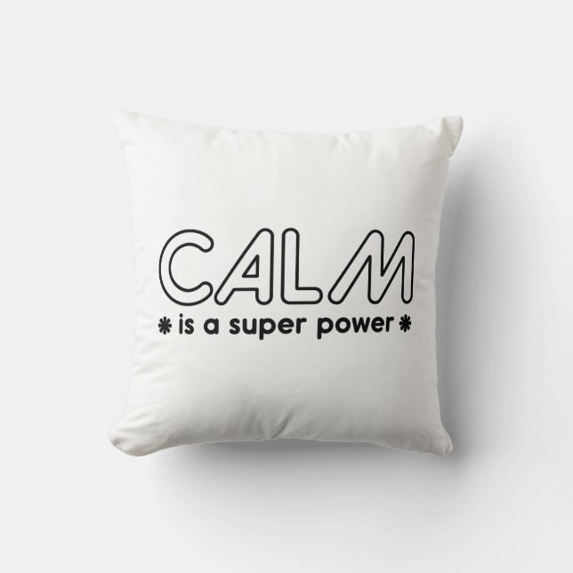 Calm Is A Super Power Throw Pillow (Front)