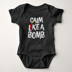 Calm Like a Bomb Paradox Irony Humor Explosive Fun Baby Bodysuit
