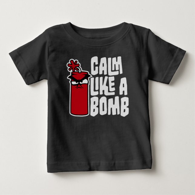 Calm Like a Bomb Paradox Irony Humor Explosive Fun Baby T-Shirt (Front)