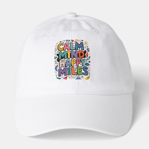 Calm Mind Happy Miles Runner Motivation Tee Hat