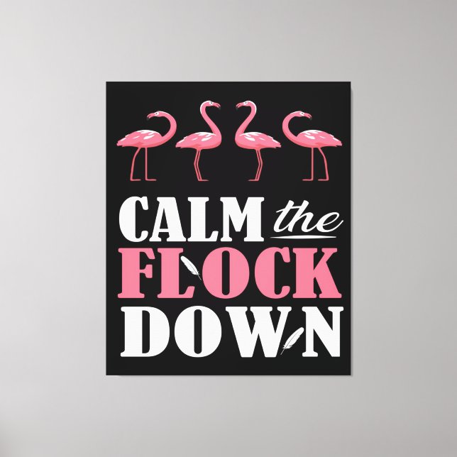 Calm The Flock Down Flamingo Pink Canvas Print (Front)