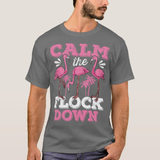 Calm the Flock Down Flamingo T-Shirt