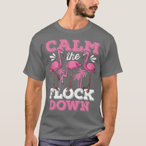 Calm the Flock Down Flamingo T_Shirt