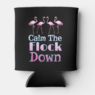 Calm The Flock Down Funny Flamingo Can Cooler