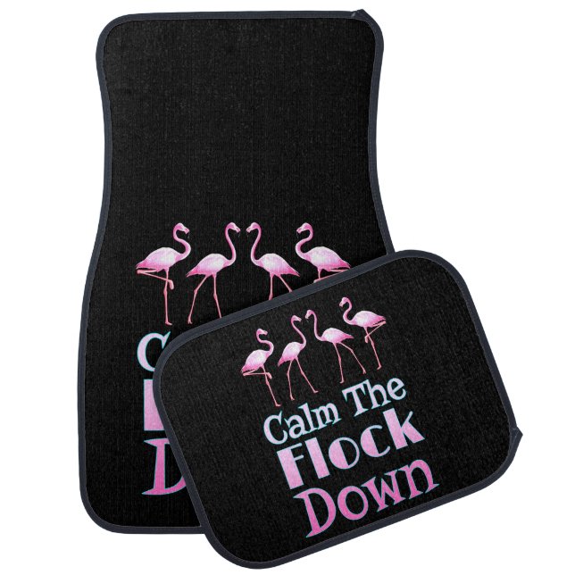 Calm The Flock Down Funny Flamingo Car Floor Mat (Set)