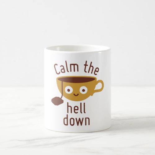 CALM THE HELL DOWN COFFEE MUG