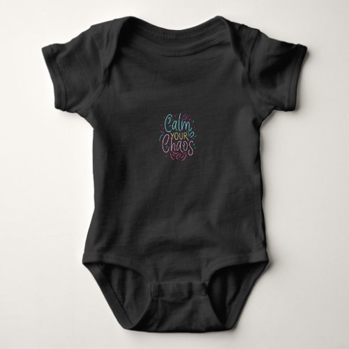 Calm Your Chaos in multicolor Baby Bodysuit