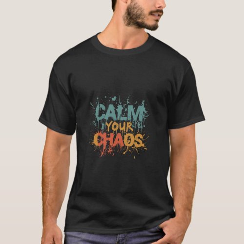 Calm Your Chaos in multicolor T_Shirt