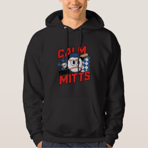 Calm Your Mitts Baseball Cartoon Design Hoodie