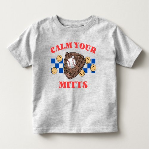 Calm Your Mitts Toddler Retro Baseball Youth  Toddler T_shirt