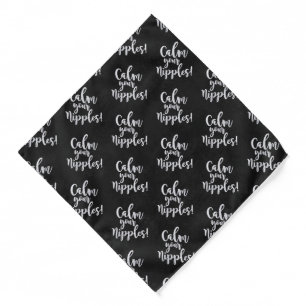 Calm Your Nipples Funny Adult Sarcasm Humor Bandana