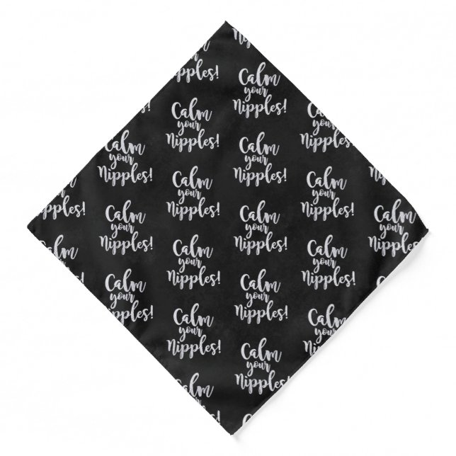 Calm Your Nipples | Funny Adult Sarcasm Humor Bandana (Front)