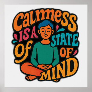 Calmess Is A State Of Mind - Meditating Yogi Zen A Poster