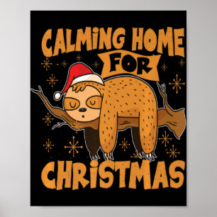 Calming Home For Christmas Christmas Sloth Xmas T Poster