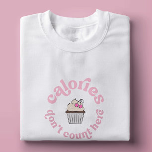 Calories Don't Count Here Pink Cake Baker Funny T-Shirt