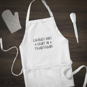 Calories don't count on Thanksgiving Adult Apron