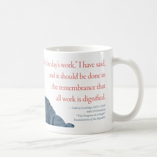 Calvin Coolidge Mug 22 Work is Dignified