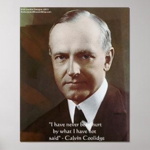 Calvin Coolidge "Never been hurt.." Quote Poster