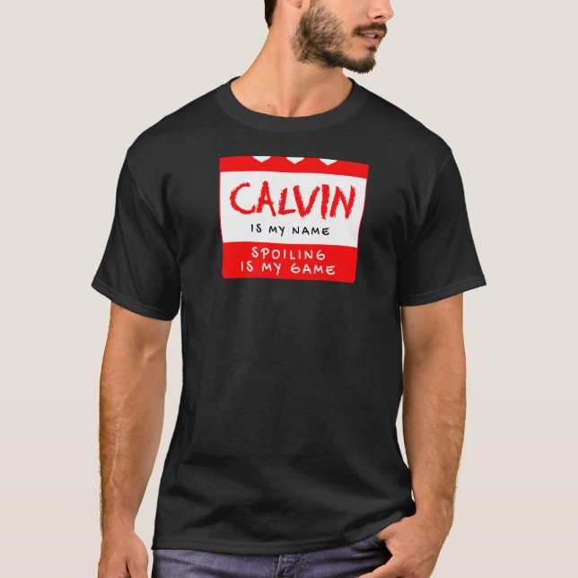 Calvin Is My Name Personalized Nickname Custom Ali T-Shirt (Front)