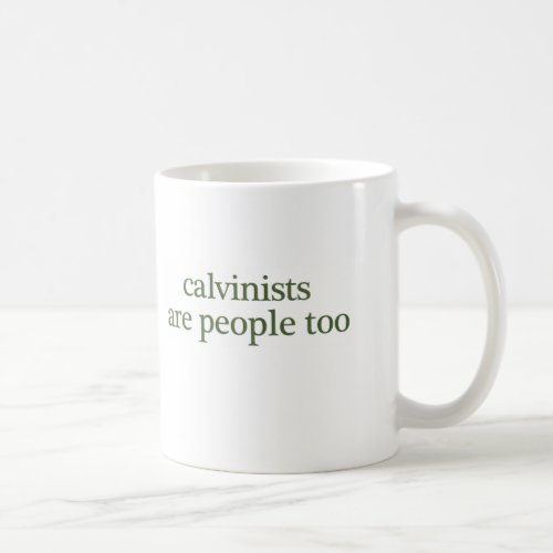calvinists are people too coffee mug