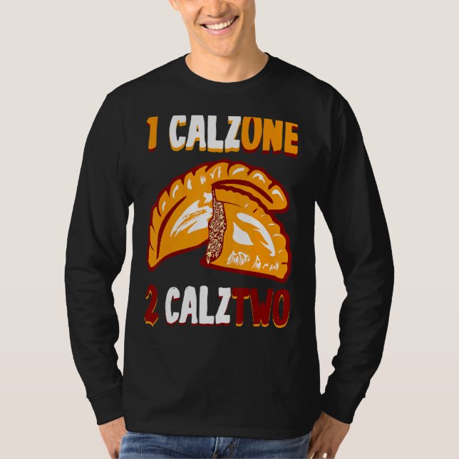 Calzone Pizza Calzones Calztwo Panzerotti T-Shirt (Front)